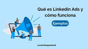 Linkedin Ads: Qué es y cómo funciona la Publicidad en Linkedin [Ejemplos]
