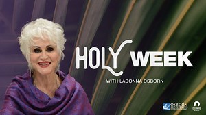 Holy Week With LaDonna Osborn - Day 1 of 8