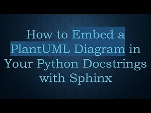 How to Embed a PlantUML Diagram in Your Python Docstrings with Sphinx