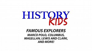 History Kids: Famous Explorers - Marco Polo, Columbus, Magellan, Lewis and Clark - History Kids - Grades 4 - 9 - Wonderscape Education