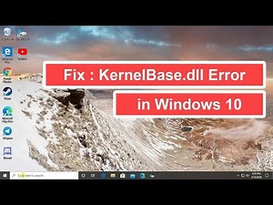 Fix : KernelBase.dll Error in Windows 7/8/10 [Tutorial]