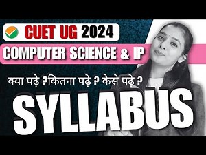 CUET 2024: Computer Science & IP Domain | Full Syllabus Breakdown for Sections A, B1 & B2 #cuet2024