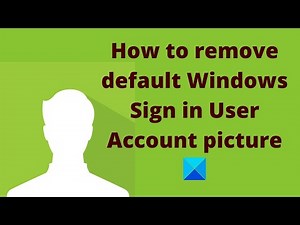 How to remove default Windows Sign in User Account picture