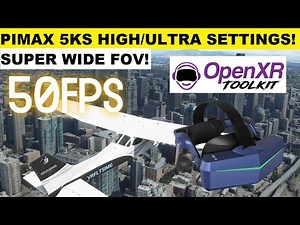 MSFS 50FPS IN VR! OPEN XR TOOLKIT ULTRA SETTINGS | PIMAX 5KS WIDE FOV