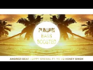 ANGREJI BEAT [Bass Boosted] | YO YO HONEY SINGH | GIPPY GREWAL | Latest Punjabi Songs 2016