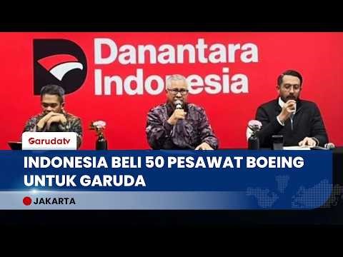 Garuda Indonesia Borong 50 Boeing, Danantara Ungkap Skema Pendanaan dan Tantangan Produks