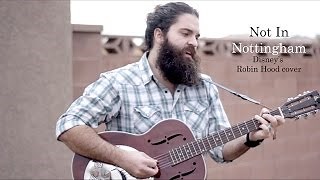 Not In Nottingham (Disney's Robin Hood cover) - Logan Kendell Chords - ChordU