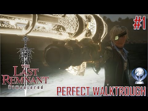 The Last Remnant Remastered - Perfect Platinum Walkthrough Part 1