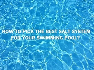 How to pick the best pool salt system