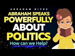 Abraham Speaks Powerfully on Politics - Abraham Hicks 2024