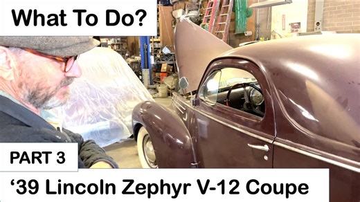 39 Zephyr Project Part 3 - What To Do¿ 1939 Lincoln Zephyr V12 Coupe Project