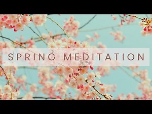 10 Minute Spring Meditation (No Voiceover)