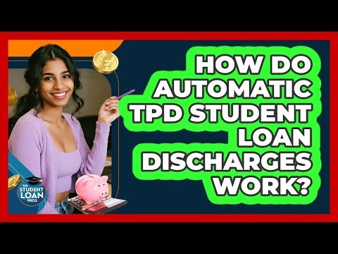 How Do Automatic TPD Student Loan Discharges Work? - The Student Loan Pros