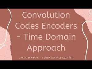 Convolution Codes - Encoders- Time domain approach