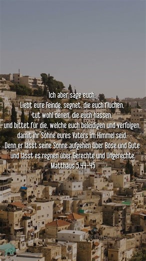 Matthew 5:44-45 But I tell you, love your enemies, bless those who curse you, do good to those who