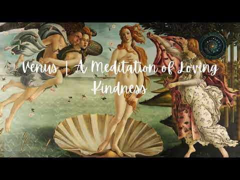 Venus | A Meditation of Loving Kindness
