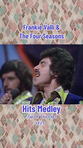 Frankie Valli & The Four Seasons Hits Medley 1971 on Top Of The Pops