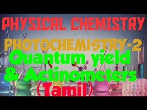 Quantum yield & Actinometers (in TAMIL)| PHOTOCHEMISTRY - 2| Physical Chemistry
