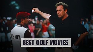 Top 10 golf movies ranked: ultimate fan favorites