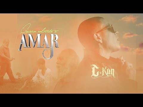 C-Kan - Quiero volverte a Amar (Video Oficial)