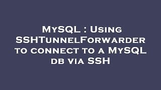 mysql-using-sshtunnelforwarder-to-connect-to-a-mysql-db-via-ssh-hey-delphi