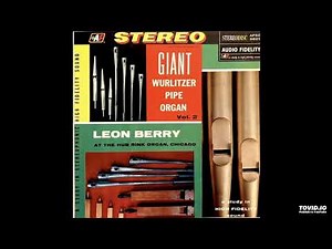 Giant Wurlitzer Pipe Organ Vol. 2 LP [Stereo] - Leon Berry (1957) [Full Album]
