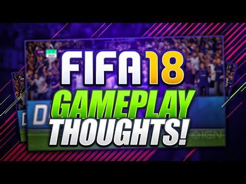 FIFA 18 gameplay thoughts!