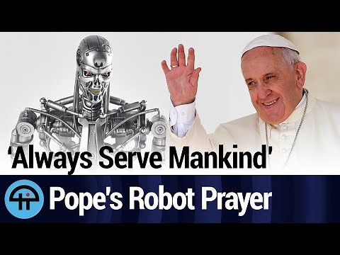 Pope Francis: Pray for Kind AI And Robots