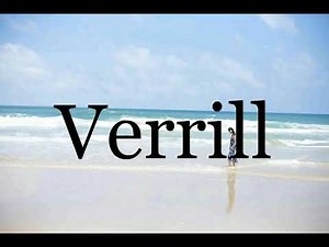How To Pronounce Verrill🌈🌈🌈🌈🌈🌈Pronunciation Of Verrill