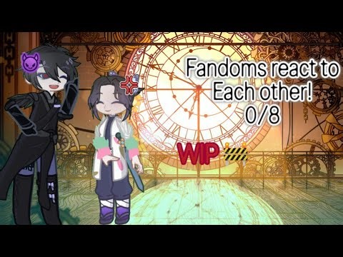 WIP 🚧 NTRODUCION: Fandoms react to each other!