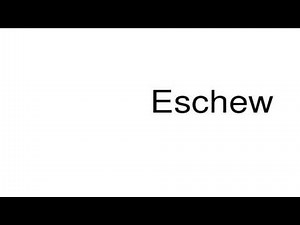 How to pronounce Eschew
