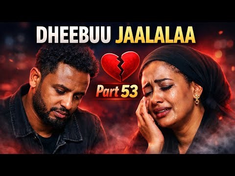 DIRAAMAA DHEEBUU #JAALALAA part 53ffaa || Oromoo drama Episode 53 2026