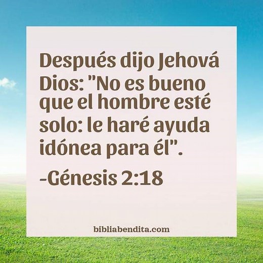 Explicación Génesis 2:18. 'Después dijo Jehová Dios: "No es bueno que el hombre esté solo: le haré ayuda idónea para él".' - BibliaBendita