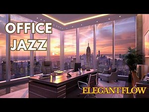 Office Jazz | Smooth Background Music for Work, Focus & Productivity