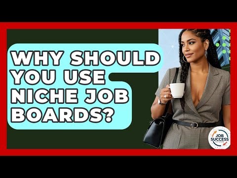 Why Should You Use Niche Job Boards? - Job Success Network