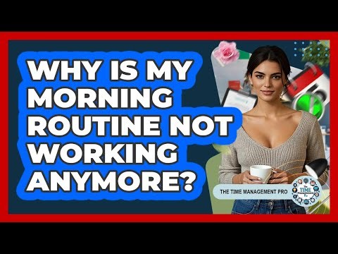 Why Is My Morning Routine Not Working Anymore?