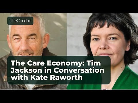 The Care Economy: Tim Jackson in conversation with Kate Raworth