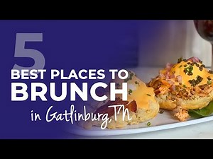 5 Best Breakfast Restaurants in Gatlinburg, TN
