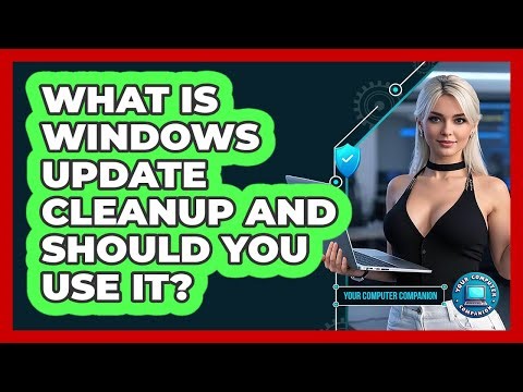What Is Windows Update Cleanup And Should You Use It? - Your Computer Companion