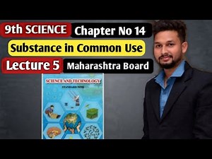 9th Science | Chapter 14 | Substance in Common use | Lecture 5 | maharashtra board |