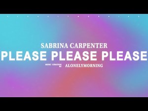 Sabrina Carpenter - Please Please Please (Lyrics)