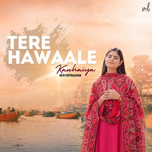 Tere Hawaale Kanhaiya - Devi Chitralekha, Mohit Lalwani, Karan Khemani & Navdeep Panchal Shubh: Song Lyrics, Music Videos & Concerts