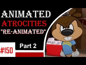 Animated Atrocities 150 || Re-Animated (Part 2)