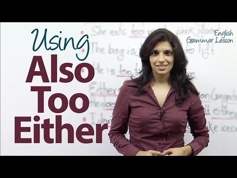 Using 'Also' , 'Too' & 'Either' correctly in a sentence - English Grammar & Vocabulary Lesson