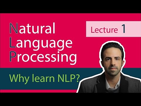 NLP Lecture 1 - Why Learn about Natural Language Processing