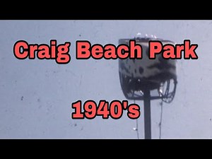 Vintage Footage: Craig Beach Park in the 1940’s