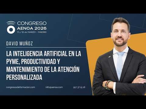 La IA en la pyme, productividad y mantenimiento de la atención personalizada - Congreso Aenoa 2026