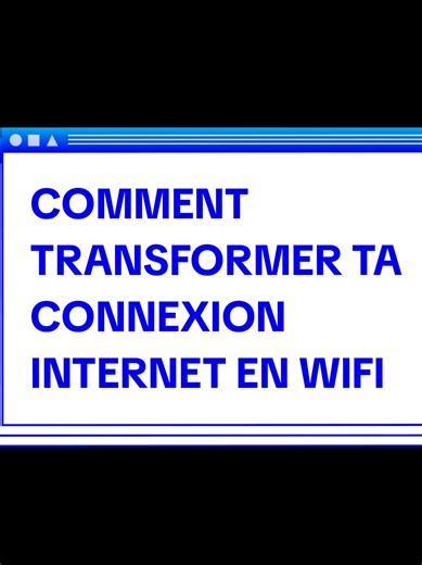 Comment transformer ta connexion Internet en WiFi facilement