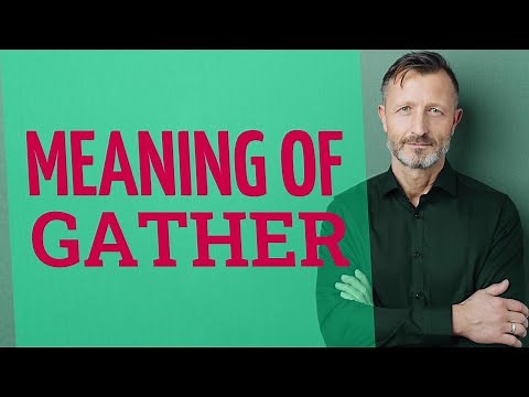 Gather | Meaning of gather