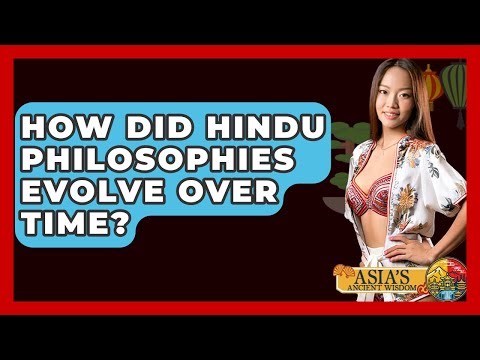 How Did Hindu Philosophies Evolve Over Time? - Asia's Ancient Wisdom
